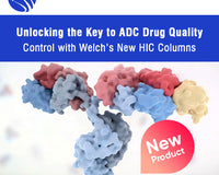 Unlocking the Key to ADC Drug Quality Control with Welch’s New HIC Columns!