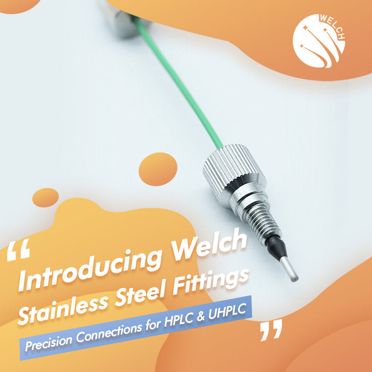 Introducing Welch Stainless Steel Fittings: Precision Connections for HPLC & UHPLC