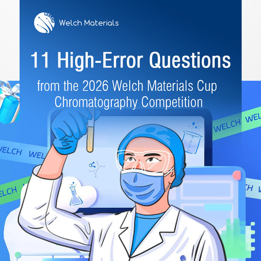 11 High-Error Questions from the 2026 Welch Materials Cup Chromatography Competition: Answers and Analysis