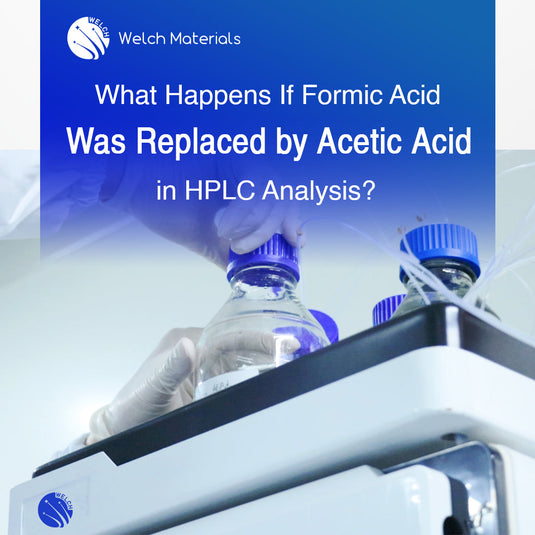 [Readers Insight] What Happens If Formic Acid Was Replaced by Acetic Acid in HPLC Analysis?