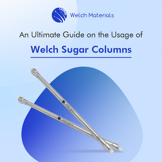 An Ultimate Guide on the Usage of Welch Sugar Columns