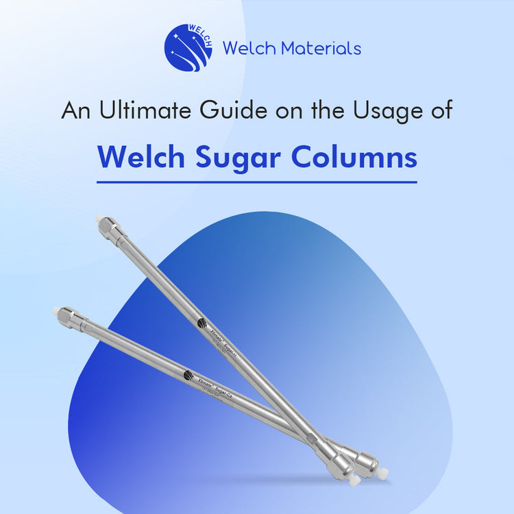 An Ultimate Guide on the Usage of Welch Sugar Columns