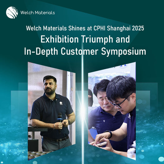 Welch Materials Shines at CPHI Shanghai 2025: Exhibition Triumph and In-Depth Customer Symposium