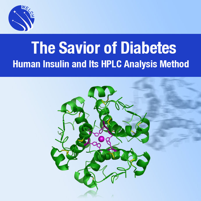 The Savior of Diabetes: Human Insulin and Its HPLC Analysis Method