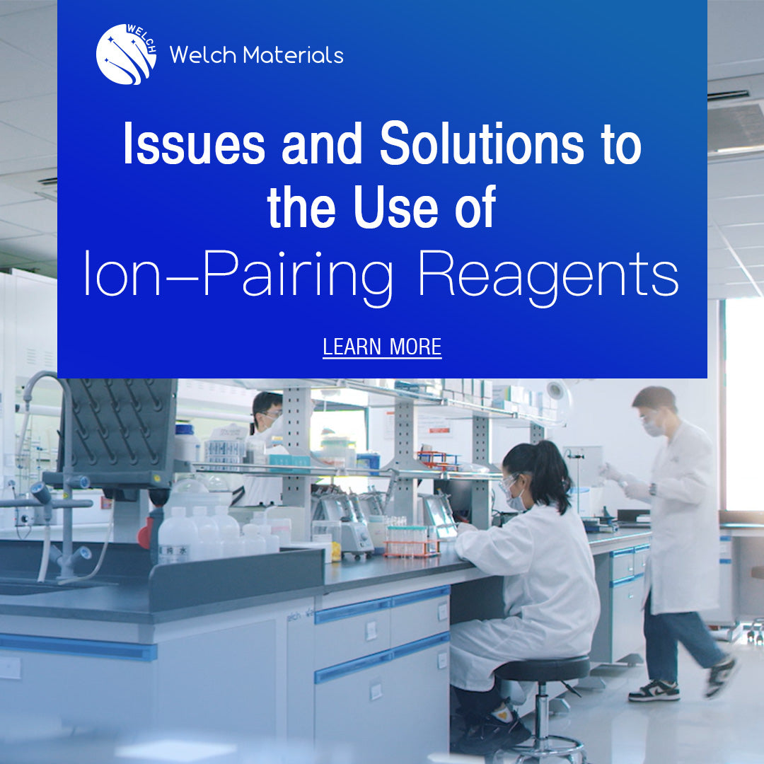 Issues and Solutions to the Use of Ion-Pairing Reagents – Welch ...