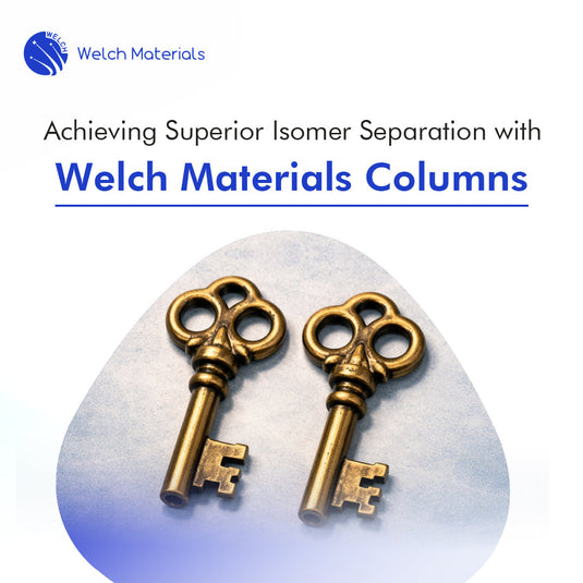 Achieving Superior Isomer Separation with Welch Materials Columns