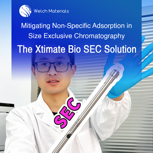 Mitigating Non-Specific Adsorption in Size Exclusion Chromatography: The Welch Xtimate Bio SEC Solution